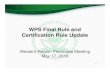 WPS Final Rule and Certification Rule Update Final...September 28, 2015 Revised WPS final rule signed and announced. November 2, 2015 Revised WPS final rule published in the Federal