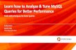 Learn how to Analyze & Tune MySQL Queries for Better Performance · Learn how to Analyze & Tune MySQL Queries for Better Performance Tools and techniques for faster queries MySQL