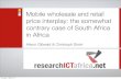 Mobile wholesale and retail price interplay: the somewhat ......Mobile wholesale and retail price interplay: the somewhat contrary case of South Africa in Africa Alison Gillwald &