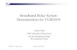 Broadband Delay System Demonstration for VLBI2010 · 2008. 10. 2. · VLBI2010 Progress Report. NASA/GSFC January 28, 2008. 4. Motivation for new network Current geodetic VLBI antennas