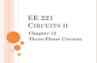 EE 221 CIRCUITS IIeebag/EE-221-Three-Phase Circuits.pdf · ELECTRICAL SAFETY: Electricity is an integral part of today's modern world, and sometimes it is easy to forget just how