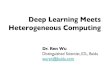 Deep Learning Meets Heterogeneous Computing...Deep Learning Meets Heterogeneous Computing Author Ren Wu Subject The rise of the internet, especially mobile internet, has accelerated