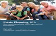 Estate Planning 101 · the basics of estate planning. ... Incapacity Planning: How a simple, affordable document can save your family thousands. When people think about estate planning,