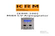 [KRM-100] MIDI-CV-Arpeggiator · 2016. 12. 4. · KRM [KRM-100] MIDI-CV-Arpeggiator 1 Quick Setup Instructions • Connect the standard Eurorack 16-pin power connector to the back