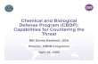 Chemical and Biological Defense Program (CBDP ...Chemical and Biological Defense Program (CBDP): Capabilities for Countering the Threat MG Donna Barbisch, USA Director, CBRN Integration