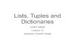 Lists, Tuples and Dictionaries - Purdue University...•Eachitemwithin a dictionary is a ‘key’:’value’ pair. •Equivalent to hashes or associative arrays in other languages.