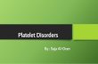 Platelet Disorders...Platelet Disorders By : Saja Al-Oran. Introduction • The platelet arise from the fragmentation of the cytoplasm of megakaryocyte in the bone marrow . • circulate