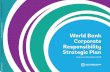 Public Disclosure Authorized Strategic Plan Responsibility...The Corporate Responsibility Strategic Plan… Reviews mandates and progress on Corporate Responsibility at the World Bank