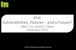 IPv6 Vulnerabilities, Failures - and a Future? · 2019. 4. 4. · IPv6 Vulnerabilities, Failures - and a Future? Marc “van Hauser” Heuse November 2011 . Basics Philosophy Vulnerabilities