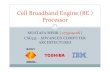 Cell Broadband Engine (BE Processorcse.yeditepe.edu.tr/~gkucuk/courses/cse533/cell.pdf · ARCHITECTURES Cell Broadband Engine ... yCell BE Processor can support many systems {Game