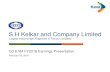 S H Kelkar and Company Limited...Q3 & 9M FY2016 Earnings Presentation February 09, 2016 S H Kelkar and Company Limited Largest Indian-origin Fragrance & Flavour company Disclaimer