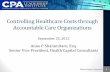 Controlling Healthcare Costs through Accountable Care ......“The Cost of Confusion: Healthcare Reform and Value Based Purchasing” By Trent Haywood, Healthcare Financial Management,