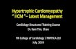 Hypertrophic Cardiomyopathy HCM – Latest Management Certificate Course/Hong... · 2019. 9. 9. · Hypertrophic Cardiomyopathy “ HCM ”–Latest Management Cardiology Structured