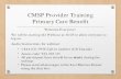 CMSP Provider Training Primary Care Benefit CMSP Provider Training...Contact AMM for CMSP Customer Service at (877) 589-6807 Sample eligibility messages corresponding to a member’s