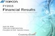 FY2015 Financial Resultsglobal.topcon.com/invest/library/financial/fr2015/... · FY2015 . Financial Results. In this presentation, “ FY2015” refers to the fiscal year ended March