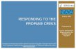 RESPONDING TO THE PROPANE CRISIS - …...HHS/ACF participated on a federal interagency propane crisis work group . Federal government action included extending working hours for truckers