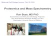 Proteomics and Mass Spectrometry - Bio 5068mcb5068.wustl.edu/MCB/Lecturers/Bose/Lecture Slides/Bose... · 2016. 10. 18. · Proteomics and Mass Spectrometry Ron Bose, MD PhD Biochemistry