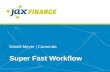 Super Fast Workflow - JAX Finance · 2018. 6. 21. · •The current Workflow Engine Architecture •The next Generation Workflow Engine Architecture. My Goal •Build a better Workflow