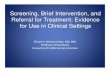 Screening, Brief Intervention, and Referral for Treatment: … · 2018. 11. 19. · Screening, Brief Intervention, and Referral for Treatment: Evidence for Use in Clinical Settings