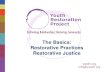 The Basics: Restorative Practices Restorative Justice Restorative Justice . Restorative Practices cultivate