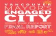 Vancou V er Mayor’s engaged city...Mayor’s Engaged City Task Force Final Report In 2012, before we convened as a Task Force, we read with dismay the findings of the Vancouver Foundation