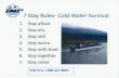 GROUP 7 Stay Rules- Cold Water Survival 1. 2. 3, 4. 5. 6. Stay afloat Stay dry Stay … · 2010. 7. 15. · GROUP 7 Stay Rules- Cold Water Survival 1. 2. 3, 4. 5. 6. Stay afloat Stay