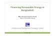 Financing Renewable Energy IDCOL 12-06-2014 · 2014. 6. 29. · Financing Renewable Energy in Bangladesh 12 June 2014 Md. Enamul Karim Pavel Head of Renewable Energy Infrastructure