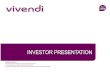 INVESTOR PRESENTATION - Vivendi...2014/03/05  · March 2014 INVESTOR PRESENTATION I n v e s t o r P r e s e n t a t i o n – M a r c h 2 0 1 4 Revenues: € 22,135 m – 2.0 % +