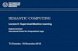 Semantic Computing - Lecture 5: Supervised Machine Learning · 2019. 3. 16. · Lecture 5: Supervised Machine Learning Dagmar Gromann International Center For Computational Logic