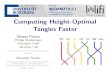 Tangles Faster Computing Height-Optimal · 2019. 9. 18. · Tangles Faster OksanaFirman PhilippKindermann AlexanderWol JohannesZink Julius-Maximilians-Universit atW urzburg, Germany