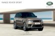 RANGE ROVER SPORT...Range Rover Sport is undoubtedly our most dynamic SUV ever. Performance and capability are Performance and capability are exceptional, and a range of advanced technologies