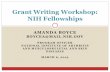 Grant Writing Workshop: NIH Fellowships · A Brief Introduction to… 2 • NIH Structure and Staff • Grant application process and resources • Fellowship opportunities • Grant