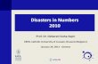 Disasters in Numbers 2010cred.be/.../files/Disaster_numbers_presentation_2010.pdf · Prof. Dr. Debarati Guha-Sapir CRED, Catholic University of Louvain, Brussels (Belgium) January