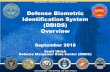 Defense Biometric Identification System (DBIDS) Overview · o Biometric: Fingerprint, Face, Iris o Contact information o Designation of emergency essential personnel (if applicable)