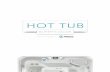 HOT TUB - Hot Spring Spas€¦ · SECTION 2: BUYING ADVICE FINDING A BRAND P.13 Narrow down your hot tub search with these simple tips on what to look for in a spa brand. SELECTING