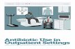 Antibiotic Use in Outpatient Settings...percent of all outpatient office visits in the United States, or about 154 million visits annually, result in an antibiotic prescription; about