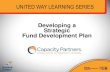 Developing a Strategic Fund Development Plan · 2015. 3. 24. · Strategic Fund Development Plan . Agenda Fundamentals of a Strategic Fund Development Plan Ten Funding Models Creating
