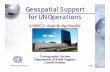 Geospatial Support for UN Operations...UN Cartographic Section UNRCC-AP, Bangkok 2009 Page 4-HQ Geo Support Country profile maps, Peacekeeping force deployment maps. Map production