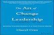 Praise for...Praise for The Art of Change Leadership “The Art of Change Leadership: Driving Transformation in a Fast-Paced World” byCherylCranprovidesreal-timeideas,strategies