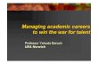 Managing academic careers to win the war for talentto win the war for talent Professor Yehuda Baruch UEA Norwich Our people “Our people are our most important asset” A cliché