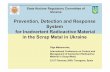 Prevention, Detection and Response System · 2009. 3. 9. · Prevention, Detection and Response System for Inadvertent Radioactive Material in the Scrap Metal in Ukraine Olga Makarovska,
