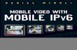 MOBILE IPv6 - Startseite · 2013. 7. 23. · Mobile IPv6 (MIPv6) offers an opportunity to support the evolving consumer paradigm of mobility, productivity, connectivity, entertainment,