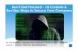 Don't Get Hacked - 10 Controls & SecOps Ways to Secure Your …t... · 2015. 3. 2. · Don't Get Hacked - 10 Controls & SecOps Ways to Secure Your Company Dr. Christopher T. Pierson,