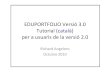 EDUPORTFOLIO Versió3.0 Tutorial (català) per a usuaris de la … · 2011. 9. 6. · EDUPORTFOLIO Versió3.0 Tutorial (català) per a usuaris de la versió2.0 RichardAngeloro Octubre