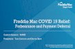 Freddie Mac COVID 19 Relief · 2020. 6. 2. · Freddie Mac COVID 19 Relief: Forbearance and Payment Deferral Custom Session: NAMB Presenters: Tara Connors and Donna Bent NOTE: This