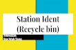 Station Ident (Recycle bin) · Station Ident research - Channel ID - Popular in British television. - identity the channel - Informs you of the next program or two - Relevant to the