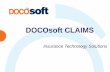 DOCOsoft CLAIMS · Supported by Enterprise Ireland and Ricoh Expansion with partnerships Market leader for Claims Workflow ... DRI connectivity interface to the Exchange and IMR Customer