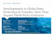 Developments in Global Data Protection & Transfer: How They … · 2018. 12. 31. · Developments in Global Data Protection & Transfer: How They Impact Third-Party Contracts Rebecca