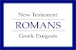 New Testament ROMANS€¦ · New Testament. ROMANS . Greek Exegesis . Lesson 10 . Romans 2:25-29. 25) peritomh; me;n ga;r wjfelei`, eja;n novmon. circumcision on the one hand for