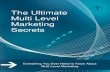 The Ultimate Multi Level Marketing Secrets...The Ultimate Multi Level Marketing Secrets Everything You Ever Need to Know About Multi Level Marketing